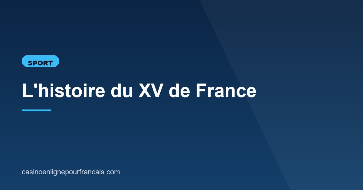 Illustration de l'article consacré à l'histoire du XV de France